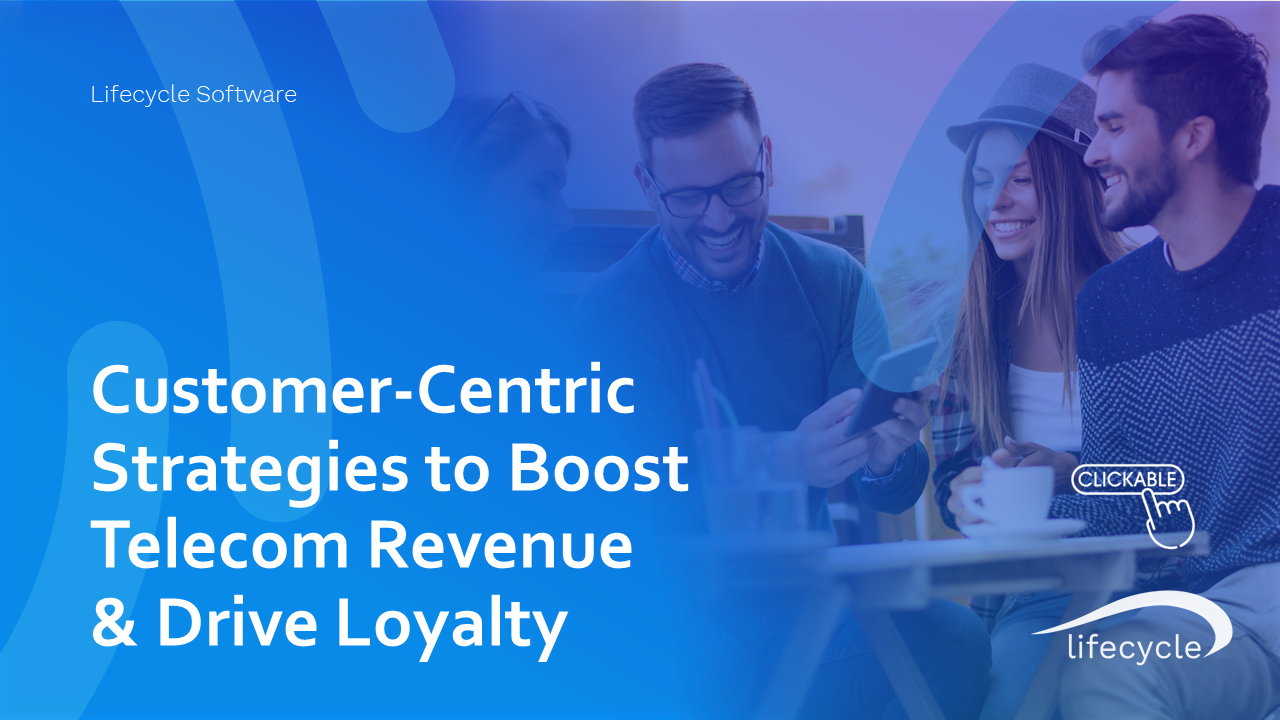 Customer-Centric Strategies to Boost Telecom Revenue & Drive Loyalty