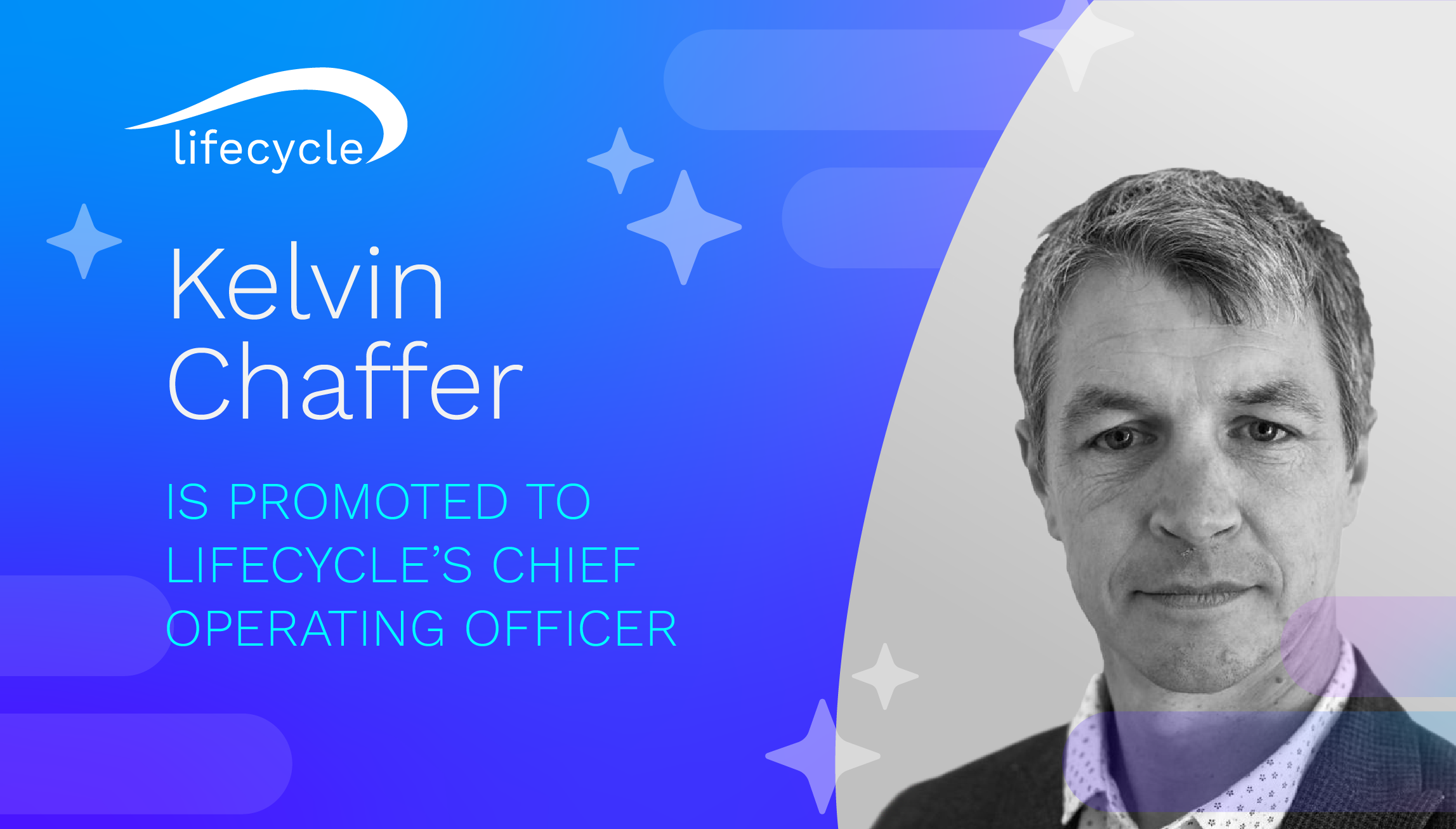 Lifecycle promotes Kelvin Chaffer as Chief Operating Officer!